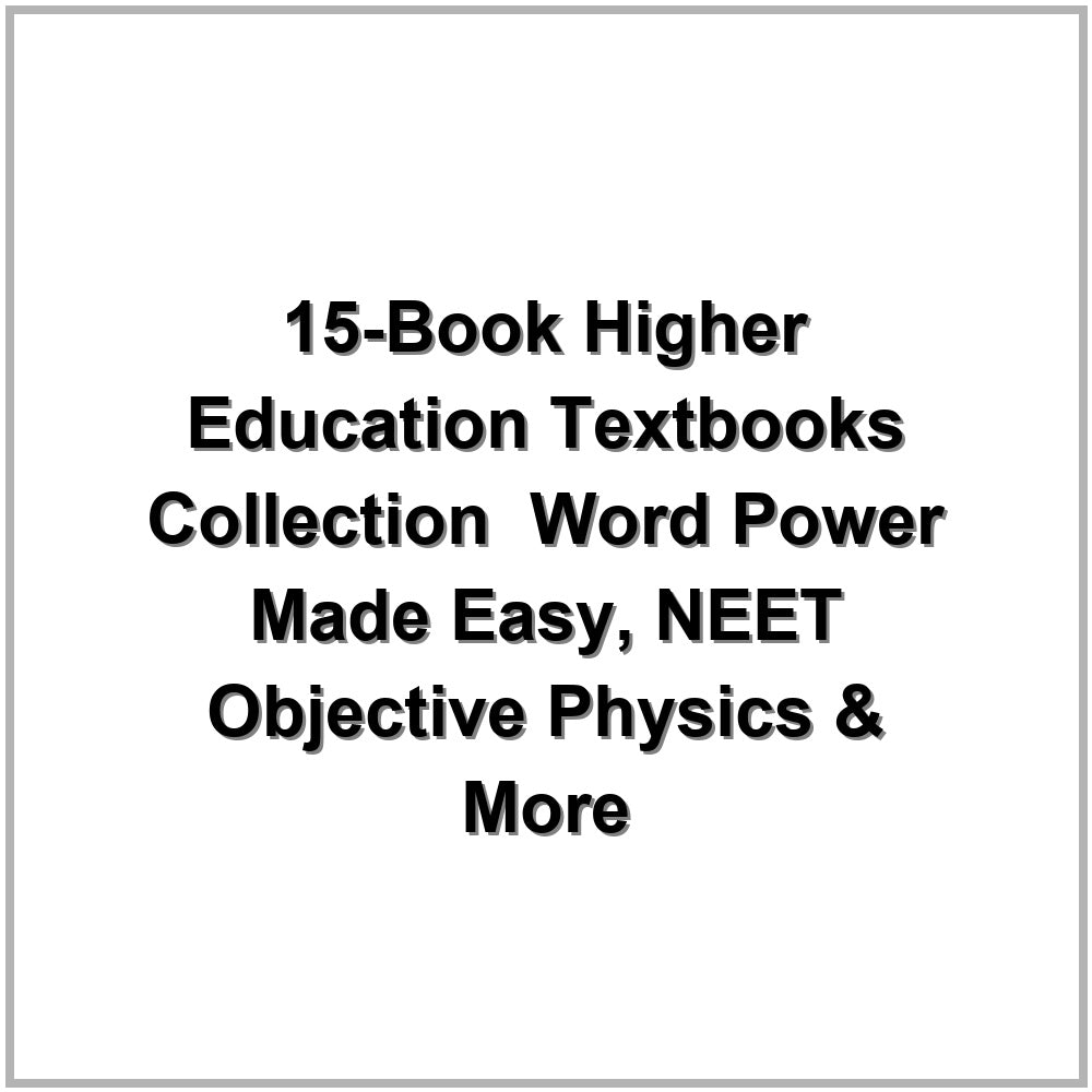 15-Book Higher Education Textbooks Collection – Word Power Made Easy, NEET Objective Physics & More