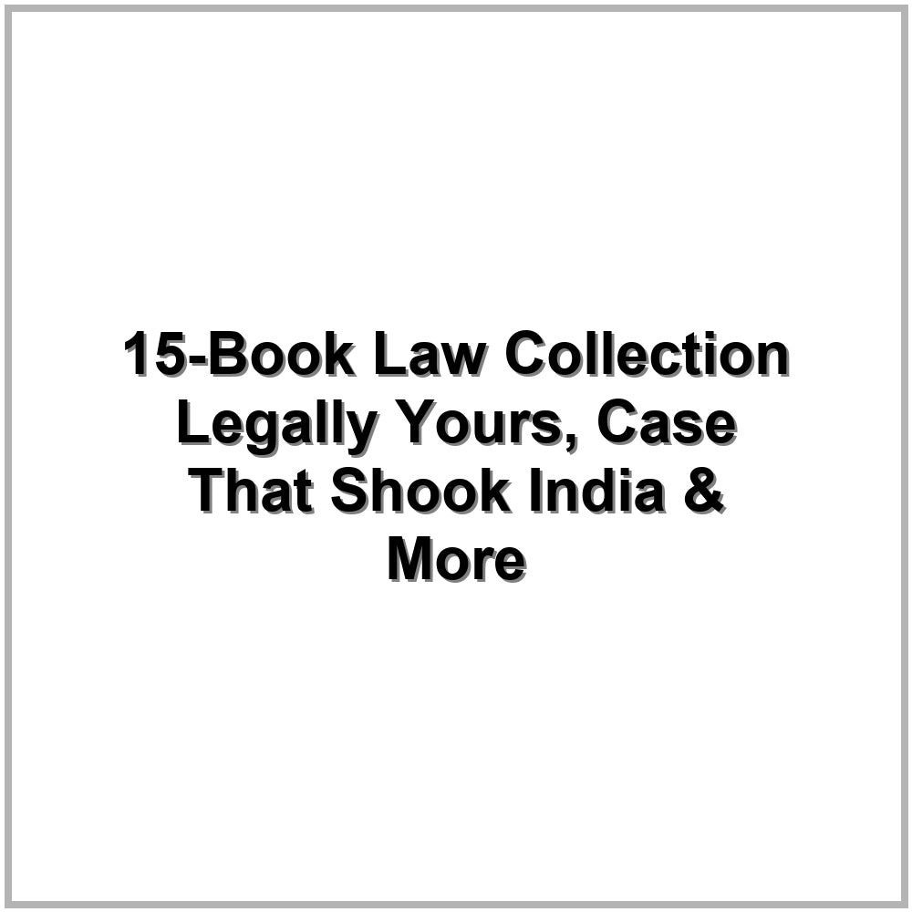 15-Book Law Collection – Legally Yours, Case That Shook India & More