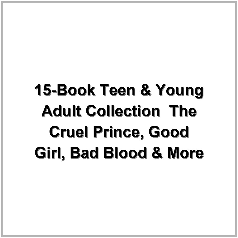 15-Book Teen & Young Adult Collection – The Cruel Prince, Good Girl, Bad Blood & More
