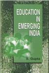 EDUCATION IN EMERGING INDIA:TEACHER'S ROLE IN SOCIETY book cover