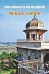Encyclopaedia of Islamic Architecture:
MUGHAL PERIOD book cover