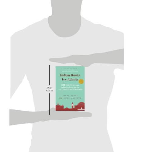 Indian Roots, Ivy Admits: 101 ESSAYS that got Indian Students into the IVY LEAGUE and STANFORD - 2nd Edition-Revised & Expanded (English)