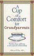 A Cup of Comfort for Grandparents: Stories That Celebrate a Very Special Relationship by Colleen Sell (Author) book cover