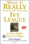 WHAT IT RLLY TAKES TO GET INTO THE IVY L book cover
