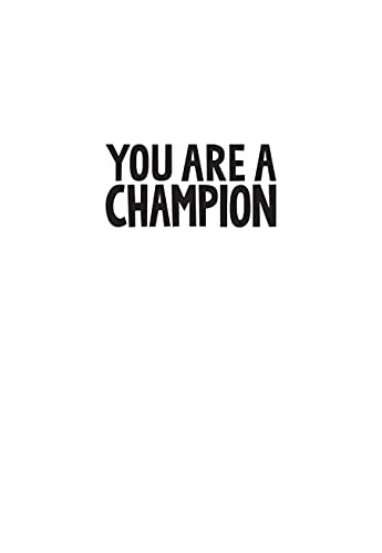 You Are A Champion: Unlock Your Potential, Find Your Voice and Be The BEST You Can Be: How to Be the Best You Can Be