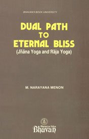 Dual Path To Eternal Bliss: Jnana Yoga And Raja Yoga book cover