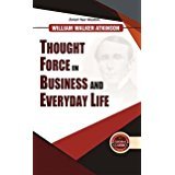 Thought Force in Business and Everyday Life