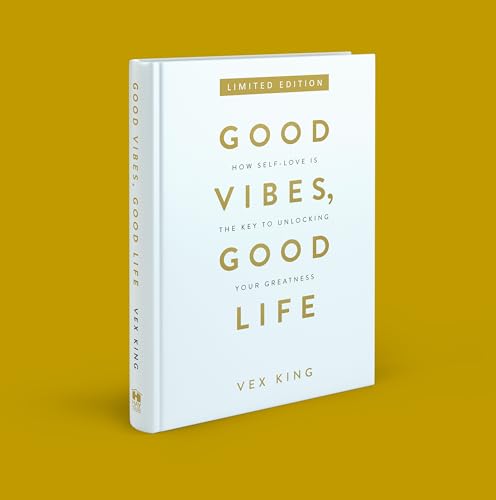 Good Vibes, Good Life: How Self-love Is the Key to Unlocking Your Greatness (Limited Edition Hardcover)