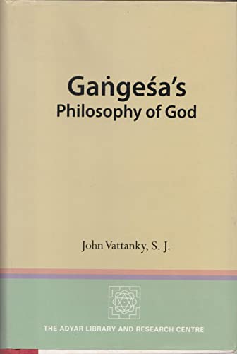 Gangesa's philosophy of God: analysis, text, translations and interpretation of Isvaravada section of Gangesa's Tattvacintamani with a study on the development of Nyaya Theism book cover