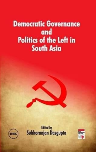 Democratic Governance and Politics of the Left in South Asia book cover