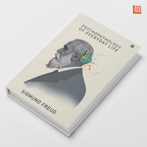 Psychopathology of Everyday Life by Sigmund Freud [Premium Paperback] Introduction to Psychology | Discover the Power of Subconscious Mind | Human Psychology Books | Author of Interpretation of Dreams