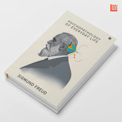 Psychopathology of Everyday Life by Sigmund Freud [Premium Paperback] Introduction to Psychology | Discover the Power of Subconscious Mind | Human Psychology Books | Author of Interpretation of Dreams