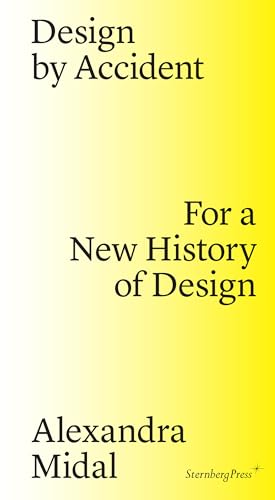 Design by Accident: For a New History of Design