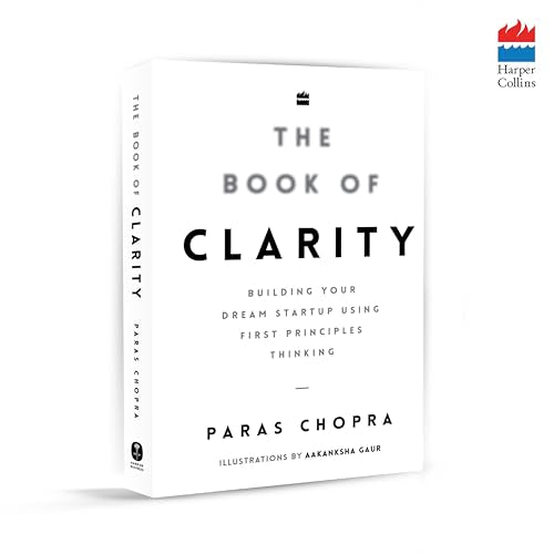 The Book of Clarity: Building Your Dream Startup Using First Principles Thinking