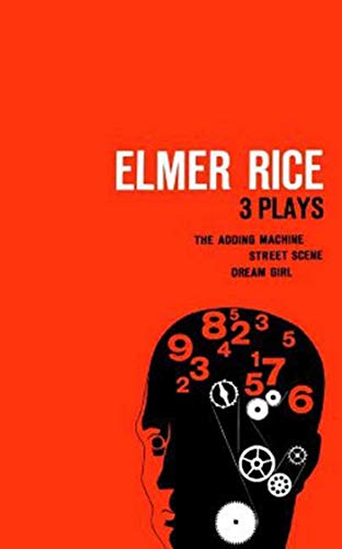 Elmer Rice: Three Plays: The Adding Machine, Street Scene and Dream Girl book cover