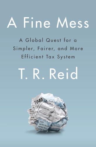 A Fine Mess: A Global Quest For A Simpler, Fairer, And More Efficient Tax System book cover