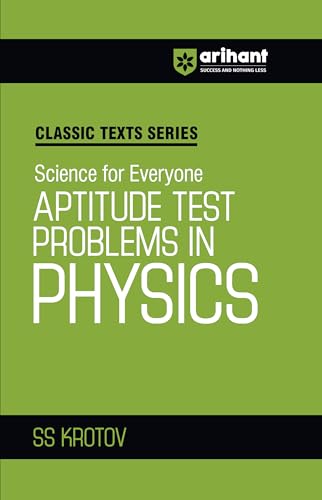 Arihant Classic Texts Series Aptitude Test Problems in Physics by SS Krotov | Science for Everyone | Advanced Physics Practice Book for JEE, NEET, Olympiads and Competitive Exams 2025