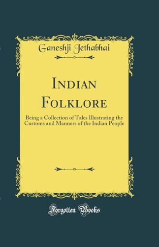 Indian Folklore: Being a Collection of Tales Illustrating the Customs and Manners of the Indian People (Classic Reprint) [Hardcover] Jethabhai, Ganeshji book cover