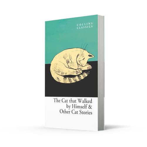 Collins Classics — The Cat That Walked By Himself And Other: An Essential Anthology of Best-Loved Classic Literature