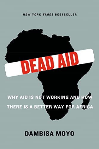 Dead Aid: Why Aid Is Not Working and How There Is a Better Way for Africa book cover