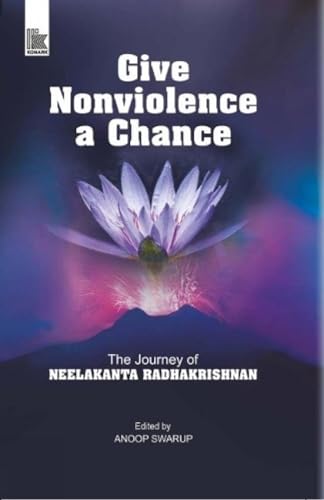 Give Nonviolence a Chance: The Journey of Neelakanta Radhakrishnan  book cover