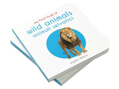 My First Book of Wild Animals - Animali Selvatici : My First English Italian Board Book (English - Italiano)