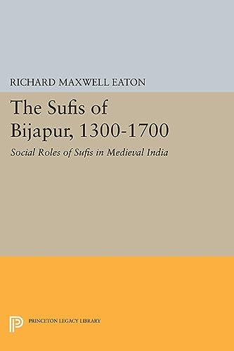 The Sufis Of Bijapur, 1300-1700 book cover