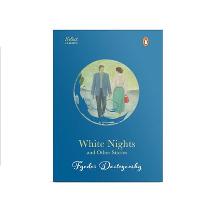 Penguin Select Classics: White Nights and Other Stories: Also Includes Notes from Underground and A Christmas Tree and a Wedding (Original, Unabridged Classic, Premium Hardbound Collector's Edition, Ideal for Gifting)