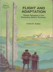 Flight and Adaptation Tibetan Refugees in Darjeeling Sikkim Himalya book cover