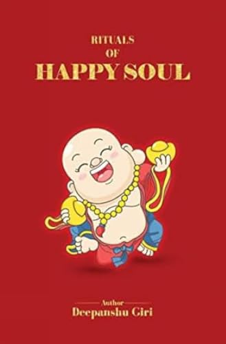 Rituals of a Happy Soul: A Transformative Guide to Manifestation, Daily Rituals, and Personal Growth by Renowned Astrology Expert Deepanshu Giri.