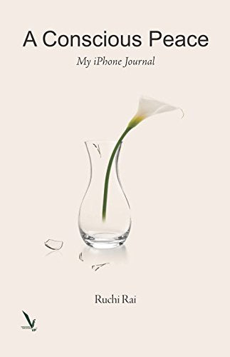 A Conscious Peace - My iPhone Journal by Ruchi Rai book cover