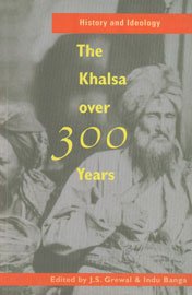 History and Ideology: The Khalsa Over 300 Years