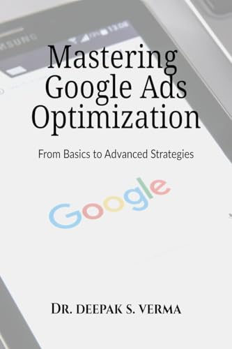 Mastering Google Ads Optimization: From Basics to Advanced Strategies