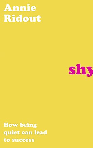 Shy: How Being Quiet Can Lead To Success book cover