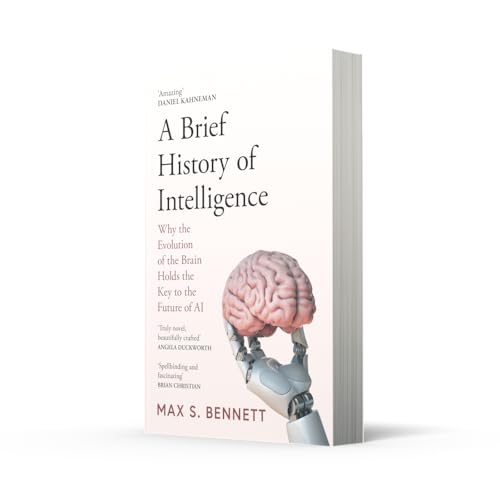 A Brief History of Intelligence: Why the Evolution of the Brain Holds the Key to the Future of AI