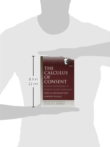 The Calculus of Consent: Logical Foundations of Constitutional Democracy: 2 (Gordon Tullock Selections)