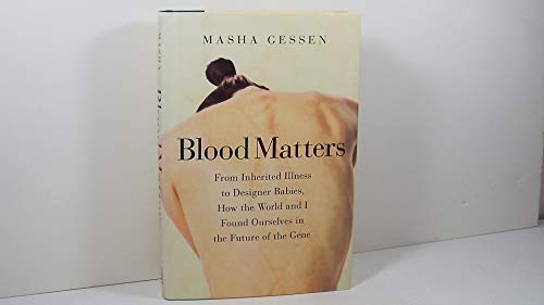 Blood Matters: From Inherited Illness to Designer Babies, How the World and I Found Ourselves in the book cover