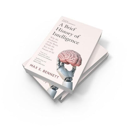 A Brief History of Intelligence: Why the Evolution of the Brain Holds the Key to the Future of AI