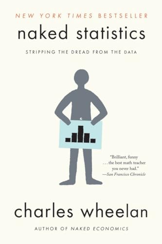 W. W. Norton & Company Naked Statistics, Stripping The Dread From The Data