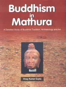 Buddhism in Mathura : Detailed Study of Buddhist Tradition,Architecture and Art
 book cover