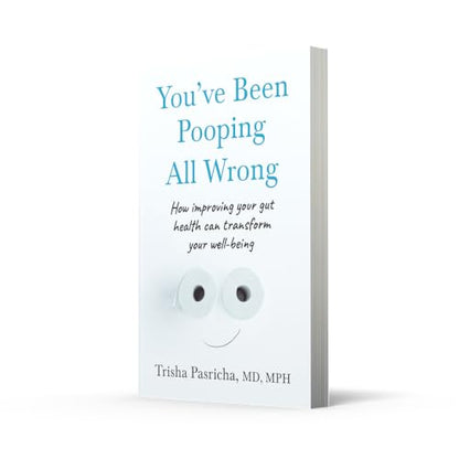 You’ve Been Pooping All Wrong: How Improving Your Gut Health Can Transform Your Well-Being