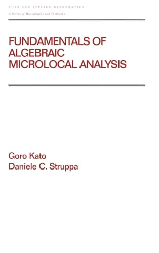 Fundamentals of Algebraic Microlocal Analysis: 217 (Pure & Applied Mathematics)