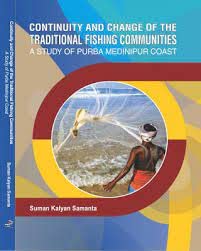 Continuity and Change of the Traditional Fishing Communities A Study of Purba Medinpur book cover