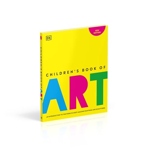 Children's Book of Art: An Introduction to the World's Most Amazing Paintings and Sculptures