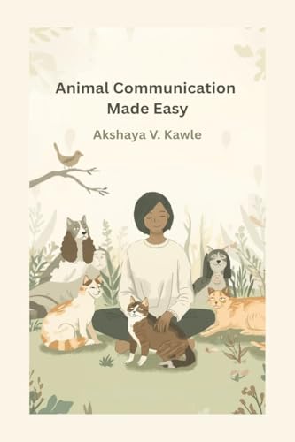 Animal Communication Made Easy: A Practical Guide to Conversations with Animals