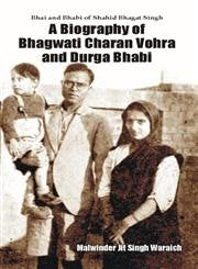 A Biography of Bhagwati Charan Vohra and Durga Bhabi by Malwinderjit Singh Waraich (Author) book cover