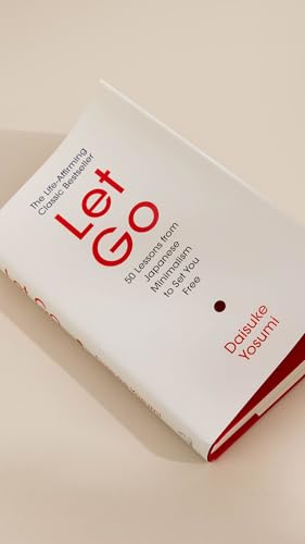 Let Go: 50 Lessons from Japanese Minimalism to Set You Free | The Life-Affirming Classic Bestseller: 'A meaningful guide for living lightly and authentically' MARIE KONDO