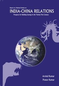 India-China Relations: Prospects for Synergy Building in the Twenty First Century book cover