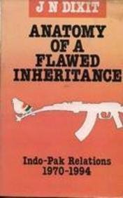 Anatomy of A Flawed Inheritance : Indo-Pak Relations:  1970- 1994 book cover