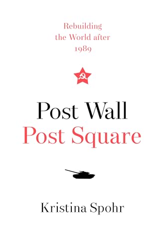 Post Wall, Post Square: How Bush, Gorbachev, Kohl, and Deng Shaped book cover
